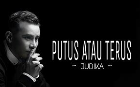 Chord Judika - Putus Atau Terus